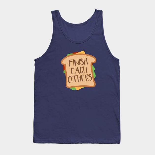 We Finish Each Other's Sandwiches Tank Top by fashionsforfans